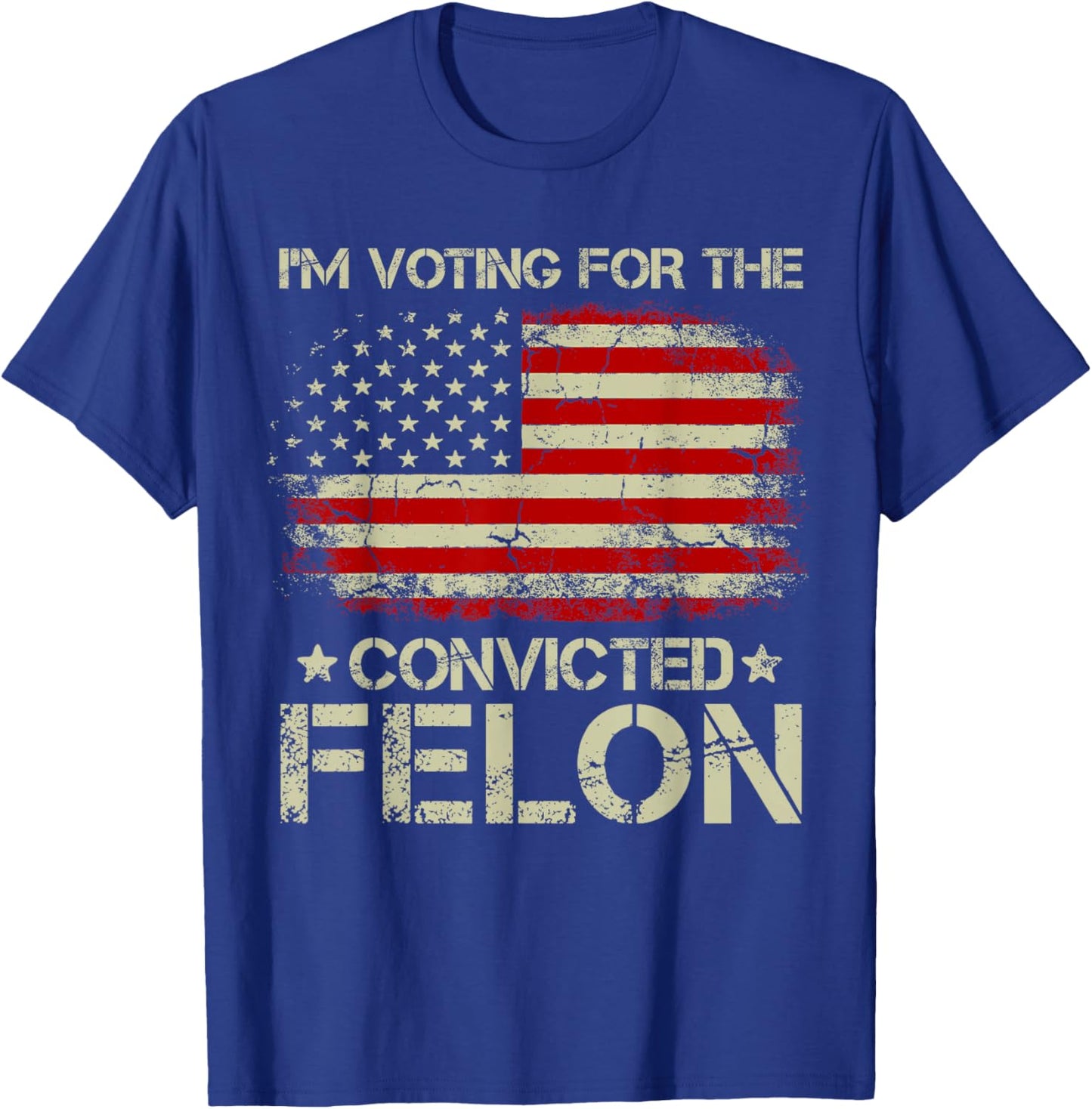 Trump 2024 Convicted Felon - I'm Voting Convicted Felon 2024 T-Shirt - T-Shirt | Royal
