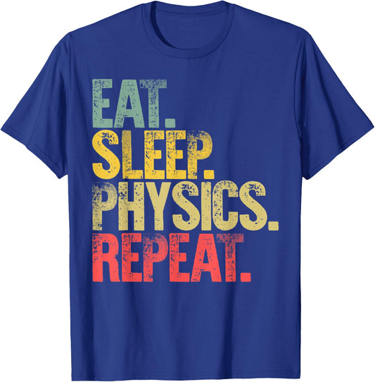 Eat Sleep Repeat Gift Shirt Eat Sleep Physics Repeat T-Shirt - T-Shirt | Royal