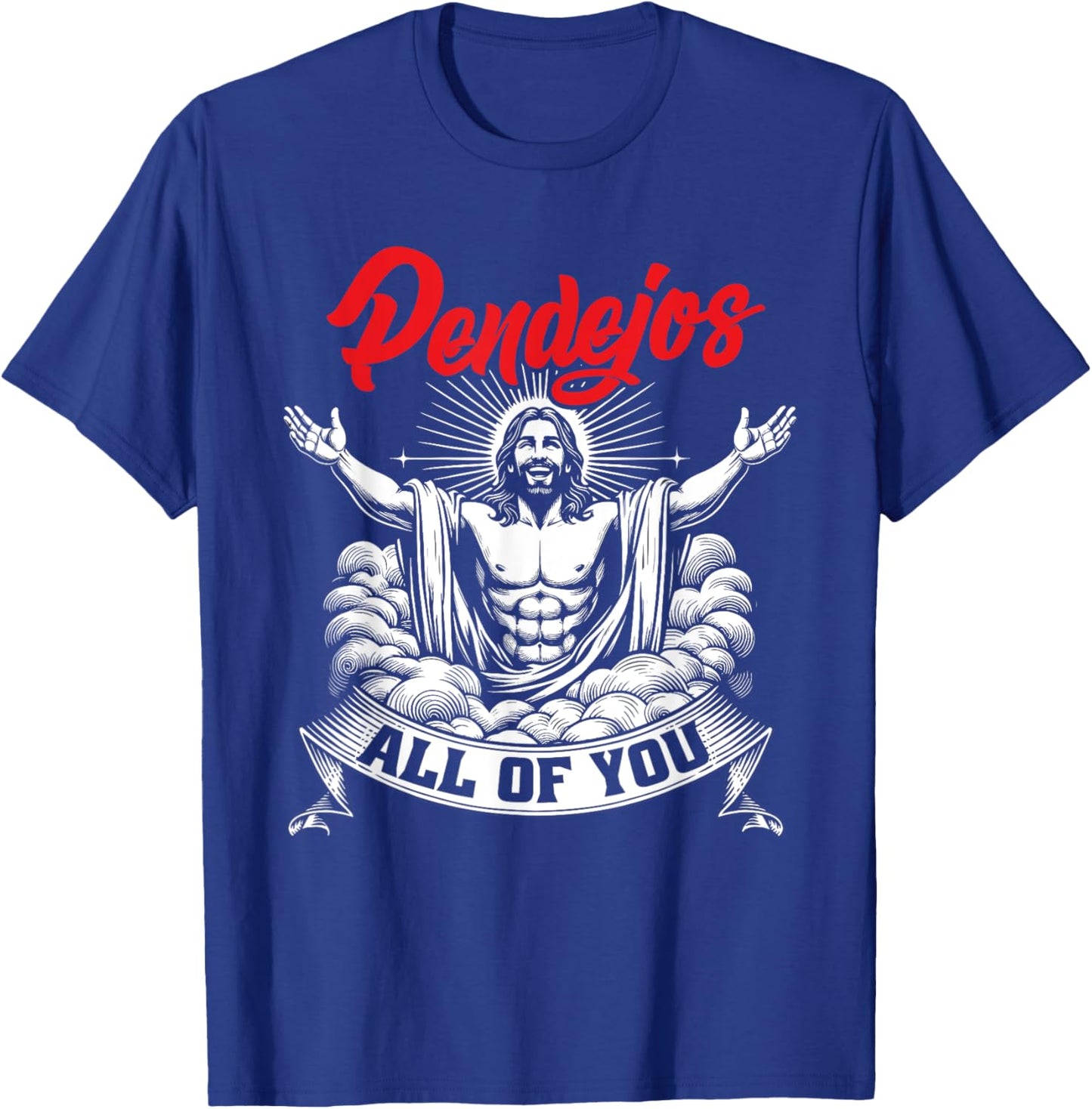 Pendejos All Of You Jesus Christian Joke Spanish Slang T-Shirt - T-Shirt | Royal