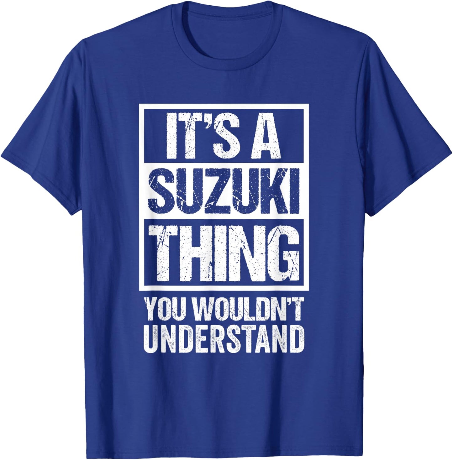 It's A Suzuki Thing You Wouldn't Understand Family Name T-Shirt - T-Shirt | Royal
