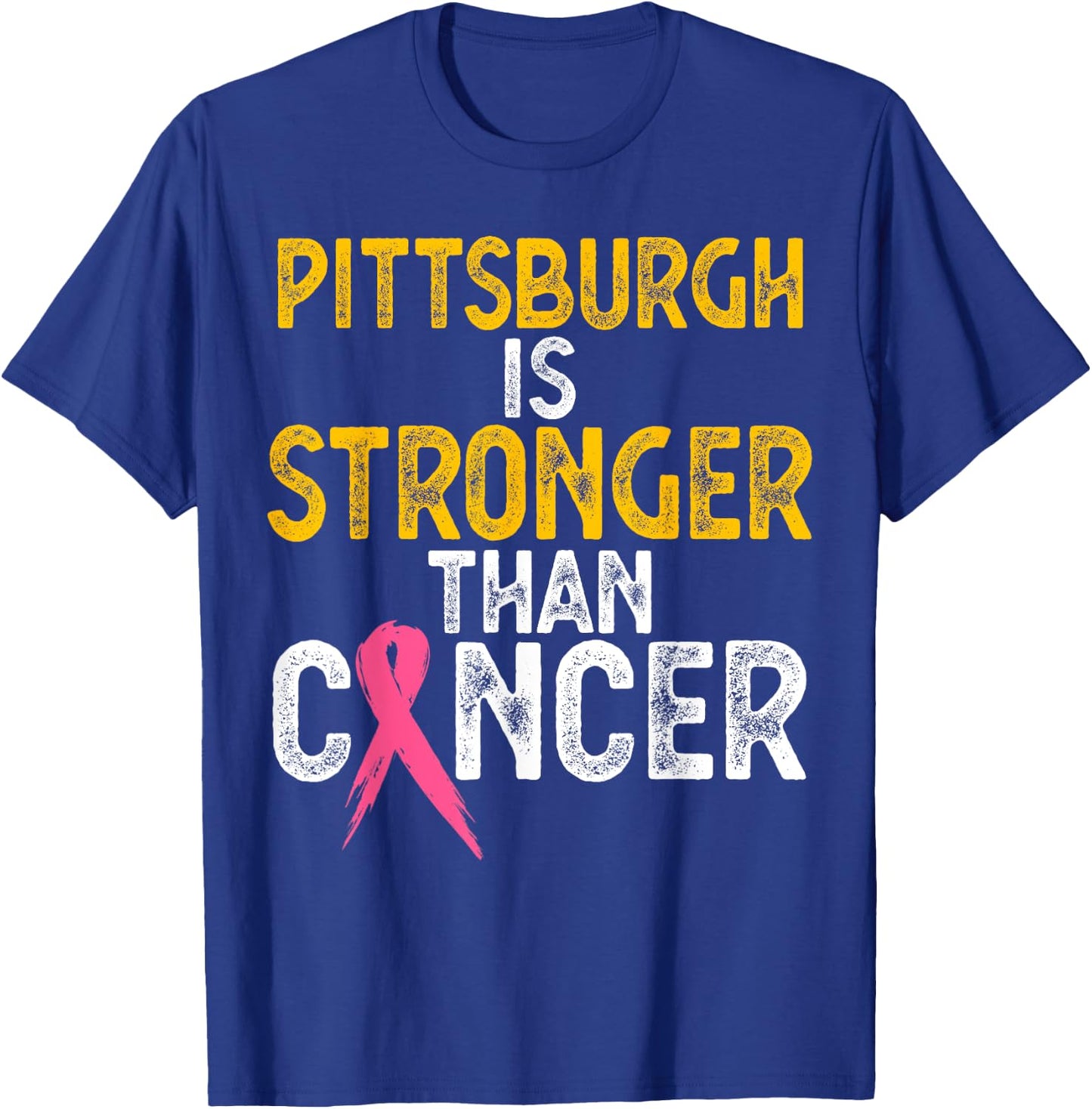 PITTSBURGH Is Stronger Than Cancer Gift men women T-Shirt - T-Shirt | Royal