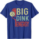 Funny Pickleball-Shirt Big Dink Energy Dad Men Women Vintage T-Shirt - T-Shirt | Royal