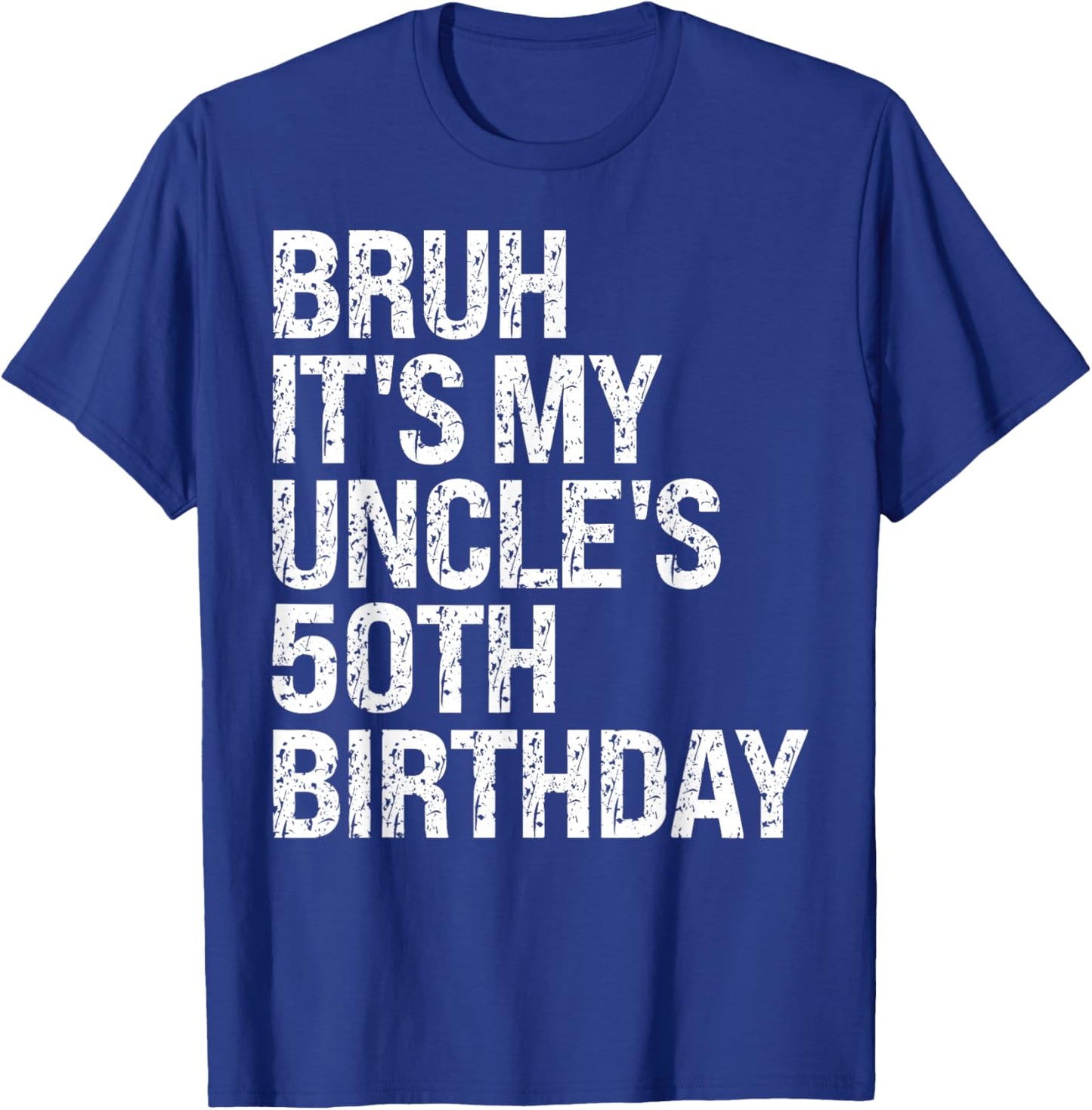 Bruh It's My Uncle's 50th Birthday King Happy Crown Funny T-Shirt - T-Shirt | Royal