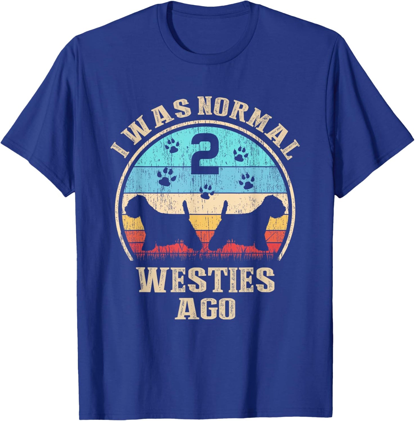 I Was Normal 2 Two Westies Dogs Ago - Funny Dog Moms Dads Women Kids T-Shirt - T-Shirt | Royal