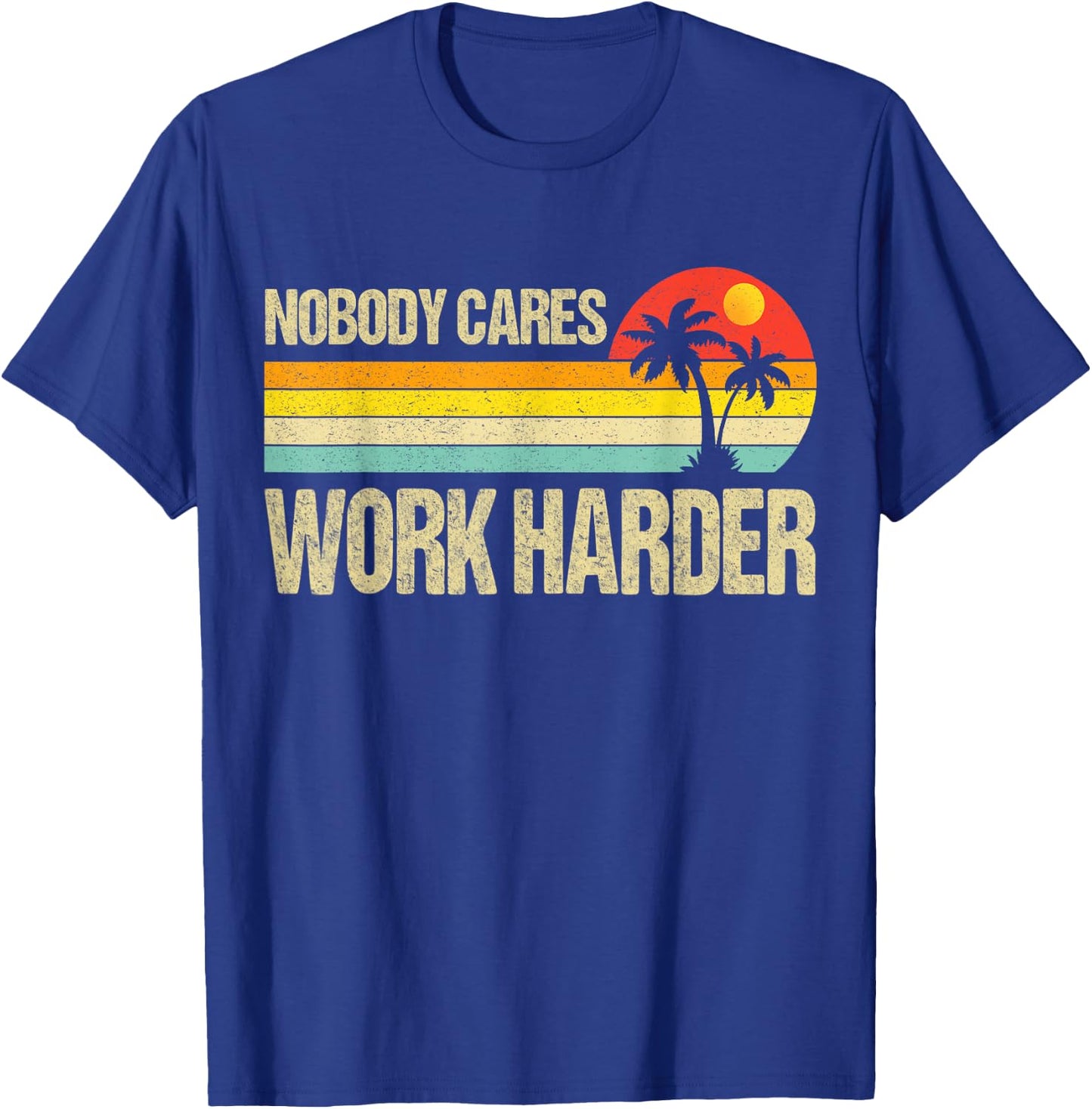 Nobody Cares Work Harder Motivational Fitness Workout Gym T-Shirt - T-Shirt | Royal