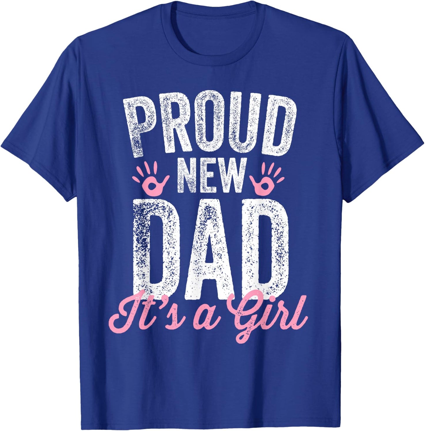 Proud New Dad It's A Girl Gifts Father to be Soon to be Dad T-Shirt - T-Shirt | Royal