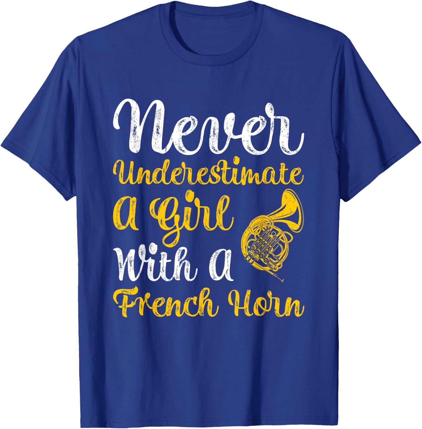 Never Underestimate A Girl With A French Horn Women Gift T-Shirt - T-Shirt | Royal