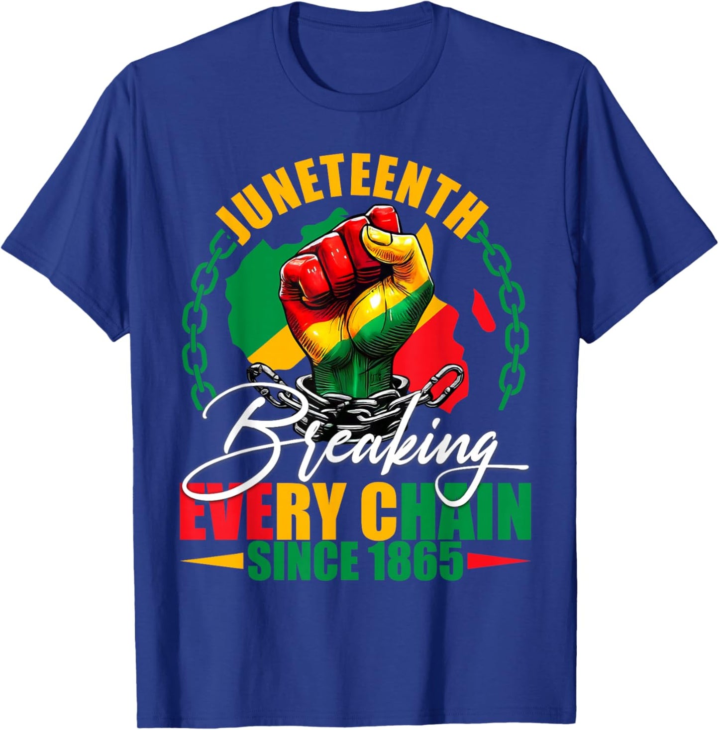 Breaking Every Chain Since 1865 Women Men Juneteenth Freedom T-Shirt - T-Shirt | Royal