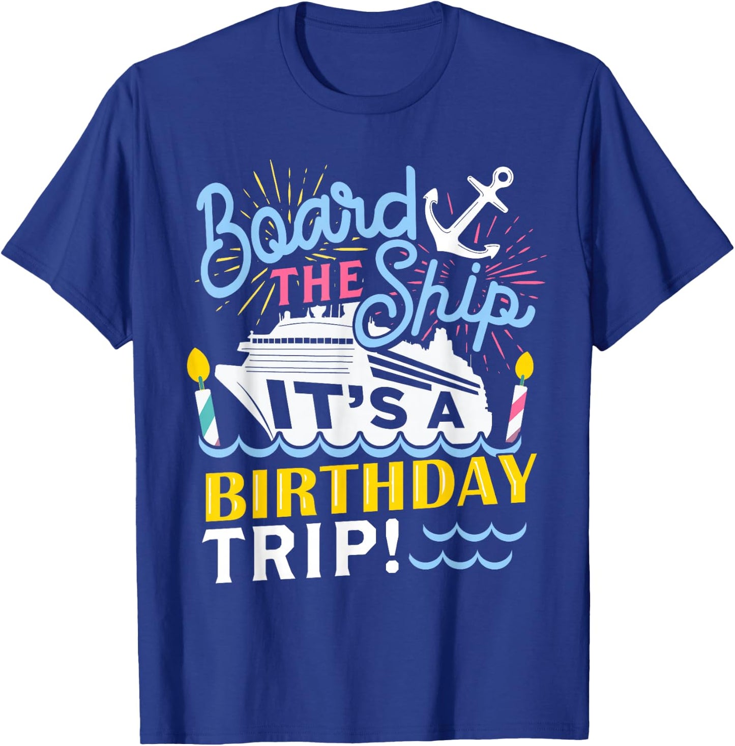 Cruise Trip Vacation Gift - Men Women Birthday Cruise Small T-Shirt - T-Shirt | Royal