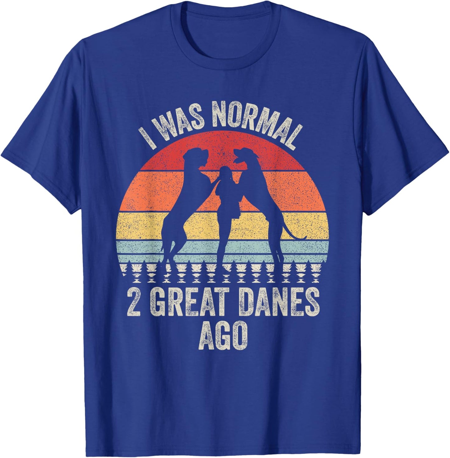 Vintage Retro I Was Normal 2 Great Danes Ago Gift Great Dane T-Shirt - T-Shirt | Royal