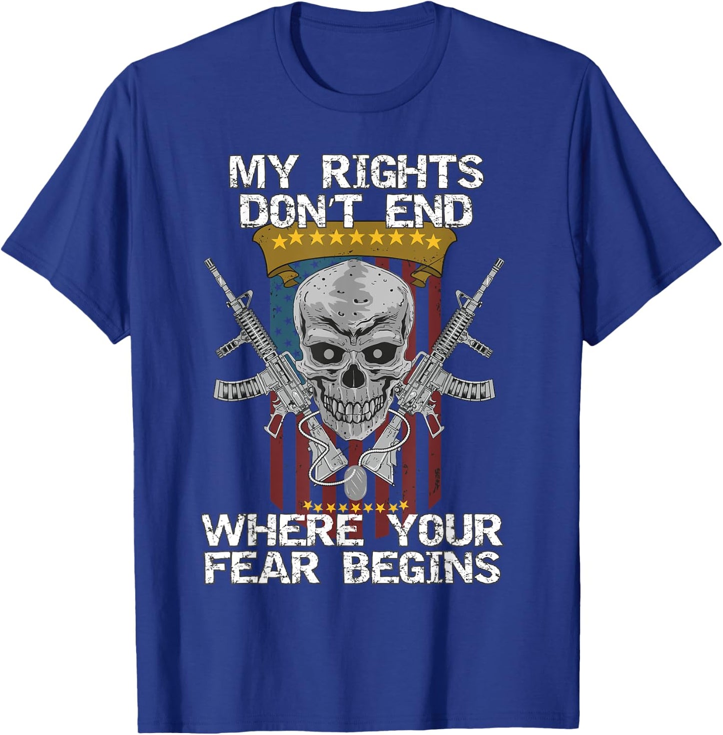My Rights Don't End Where Your Fear Begins, 2nd Amendment! T-Shirt - T-Shirt | Royal