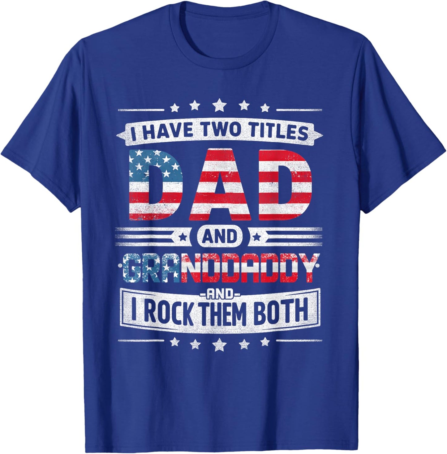 I Have Two Titles Dad And Granddaddy Father's Day Granddaddy T-Shirt - T-Shirt | Royal