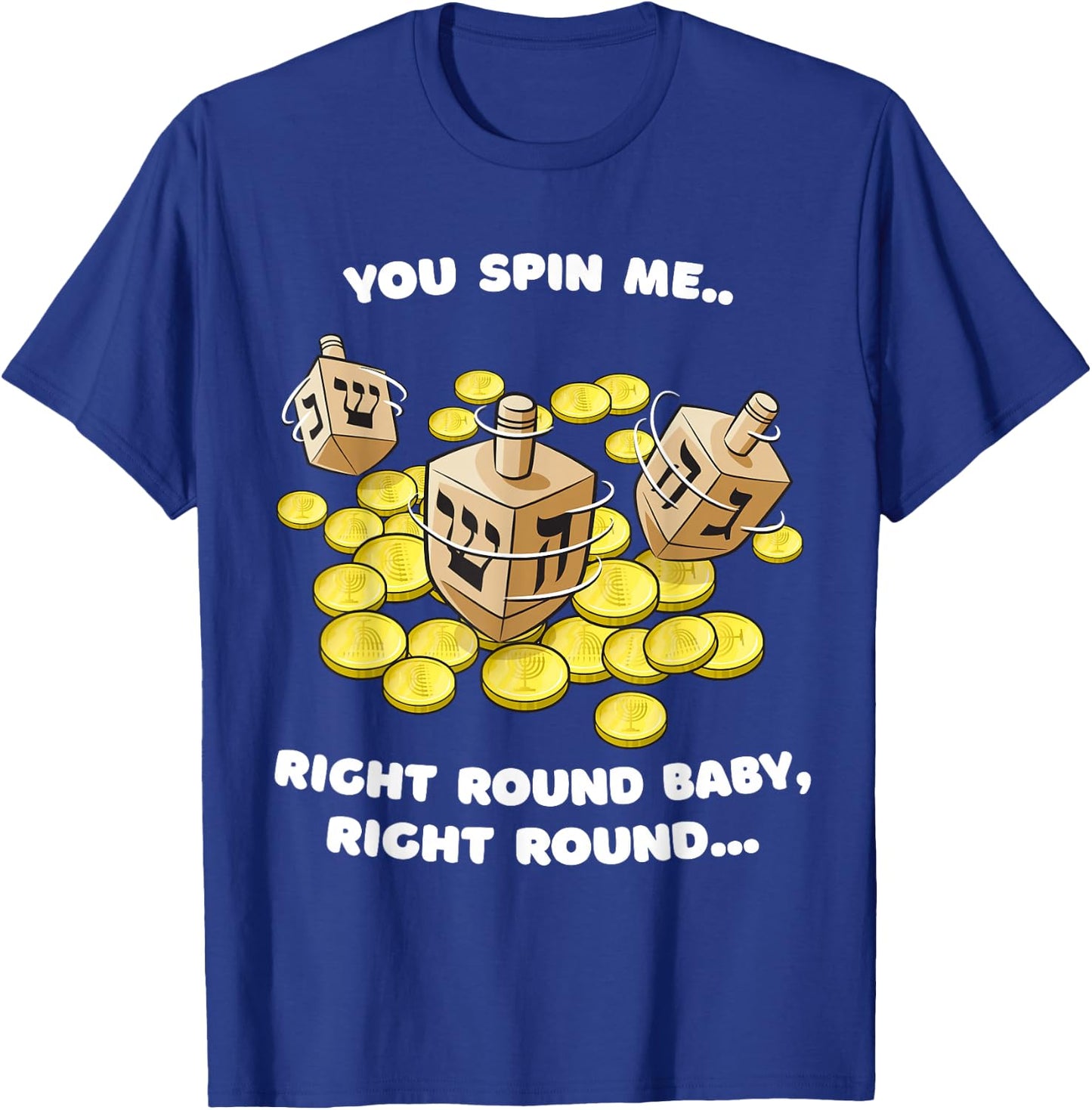 Funny Jewish Dreidel Spin Me Round Cute Hanukkah T-Shirt - T-Shirt | Royal
