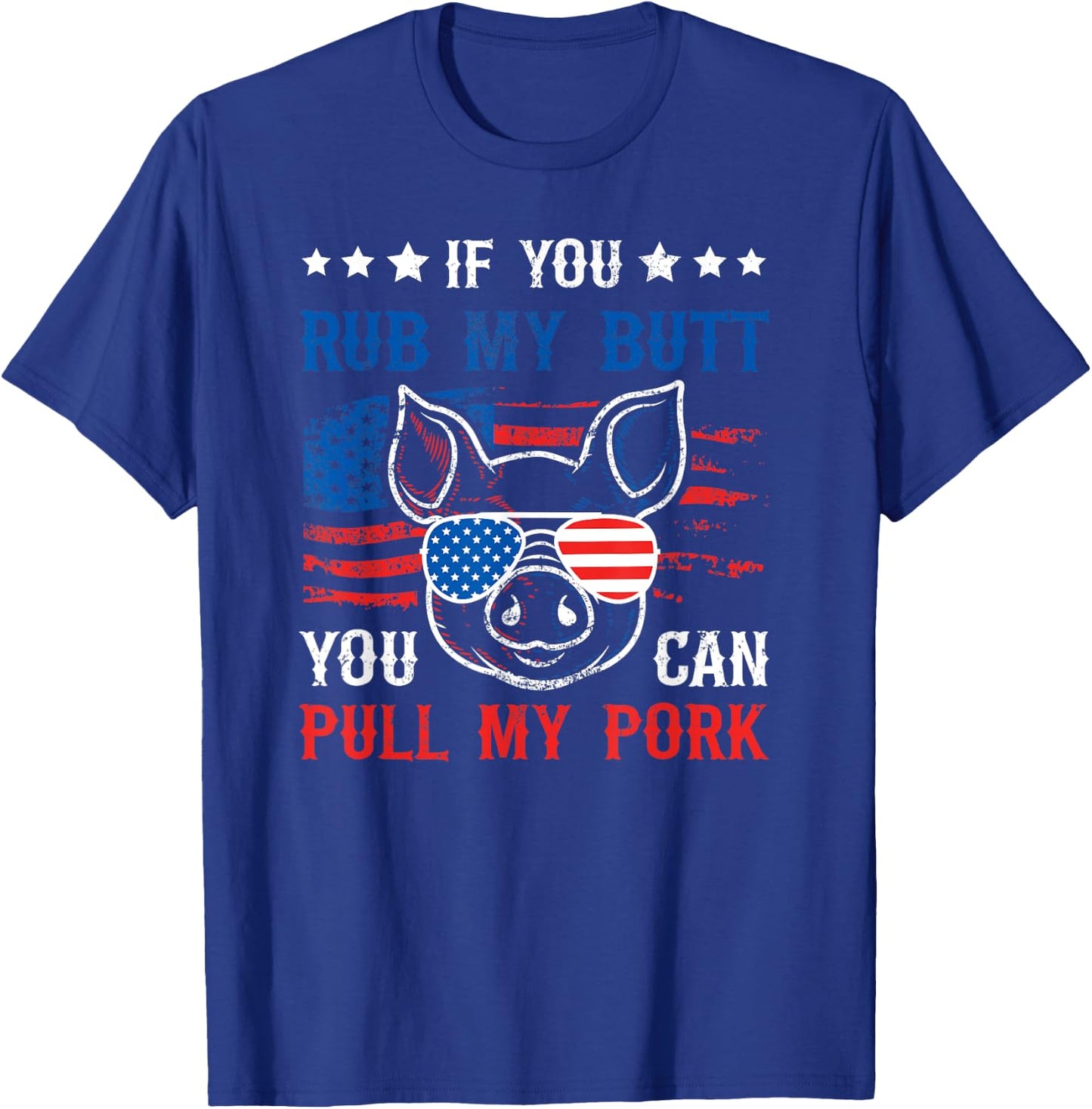 If You Rub My Butt You Can BBQ Smoke Meat USA Flag Patriot Women Men T-Shirt - T-Shirt | Royal
