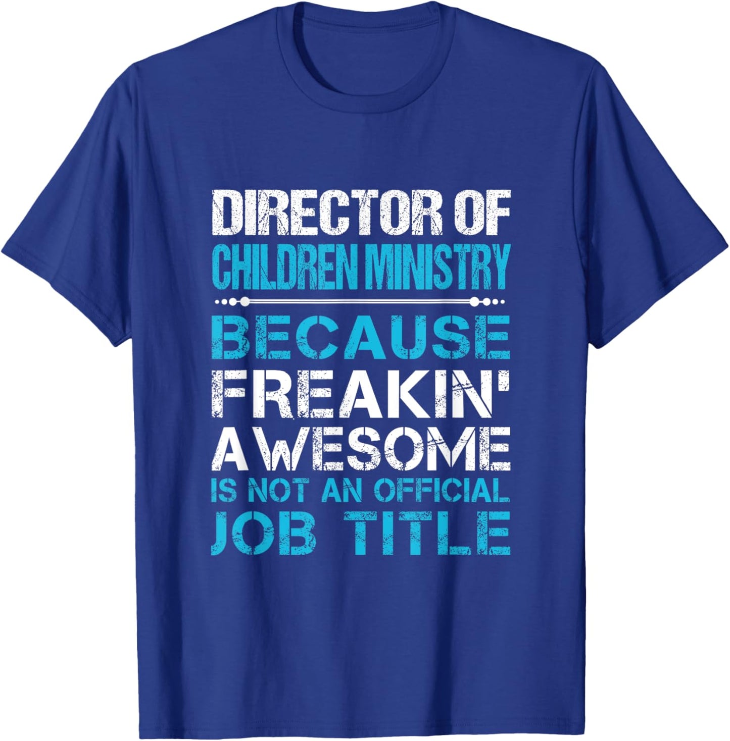 Director Of Children Ministry - Freaking Awesome T-Shirt - T-Shirt | Royal