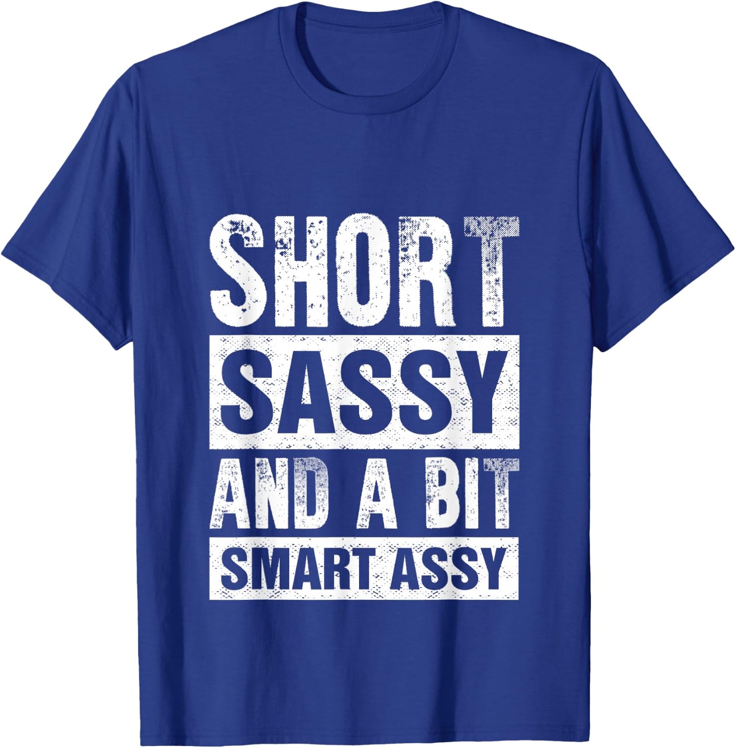Short Sassy And A Bit Smart Assy T-Shirt - T-Shirt | Royal