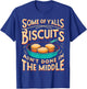 Some Of Y'alls Biscuits Ain't Done In The Middle T-Shirt - T-Shirt | Royal