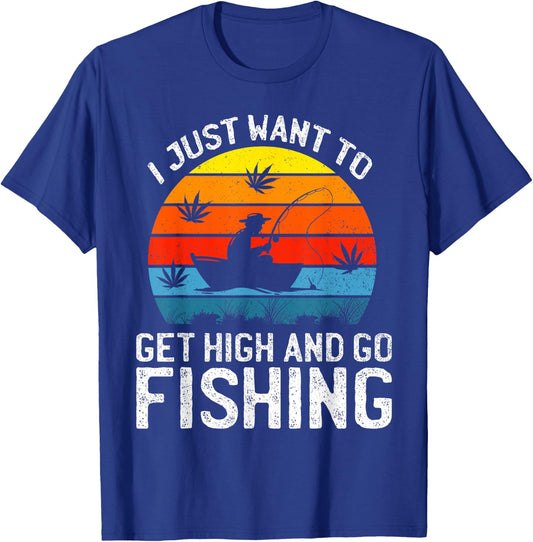 I Just Want to Get High and Go Fishing Funny Marijuana Retro T-Shirt - T-Shirt | Royal