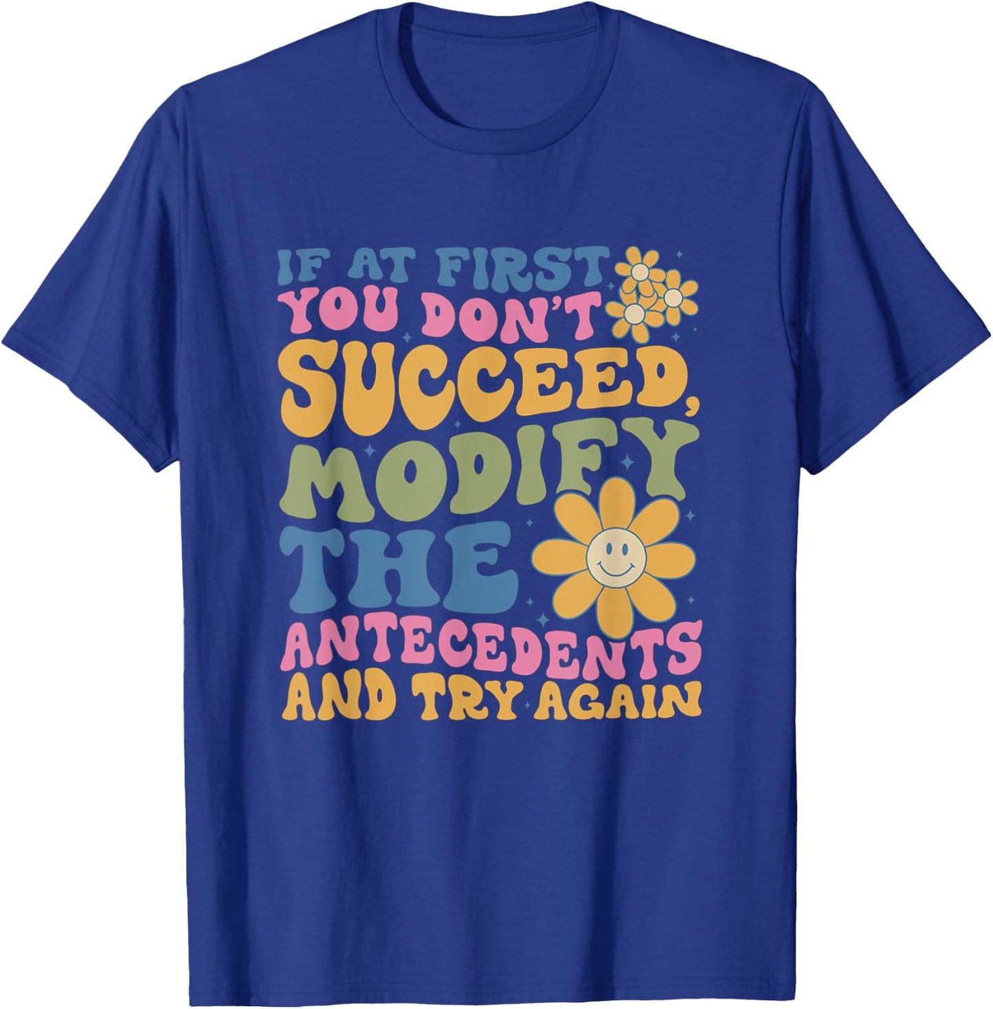 If At First You Dont Succeed Behavior Analyst ABA Therapist T-Shirt - T-Shirt | Royal