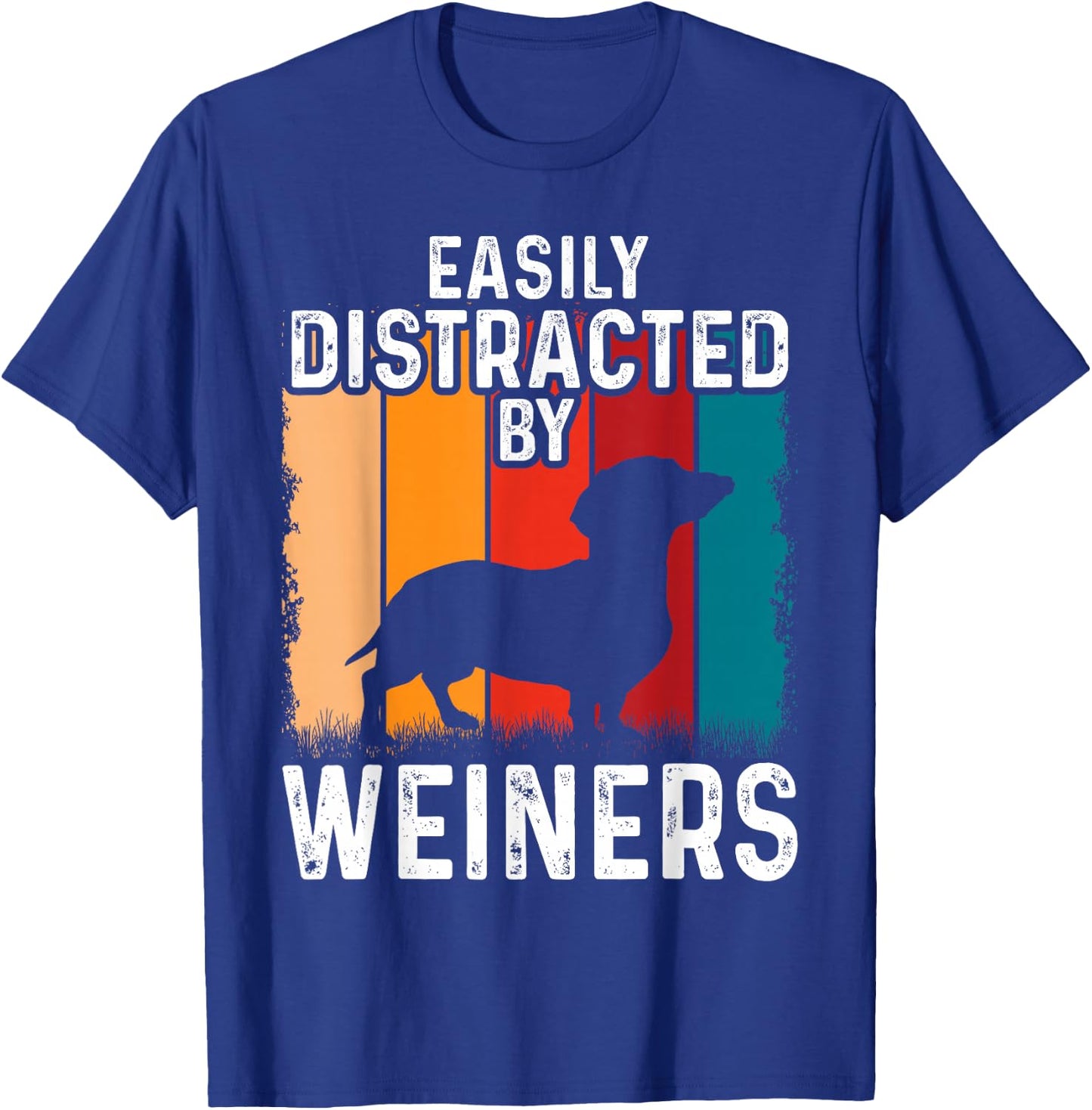 Dachshund Weiner Dog, Easily Distracted By Weiners T-Shirt - T-Shirt | Royal