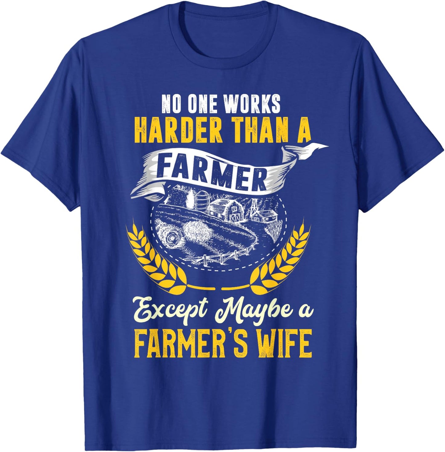 Funny No One Works Harder Than Farm Wife Farmer Girl Gift T-Shirt - T-Shirt | Royal