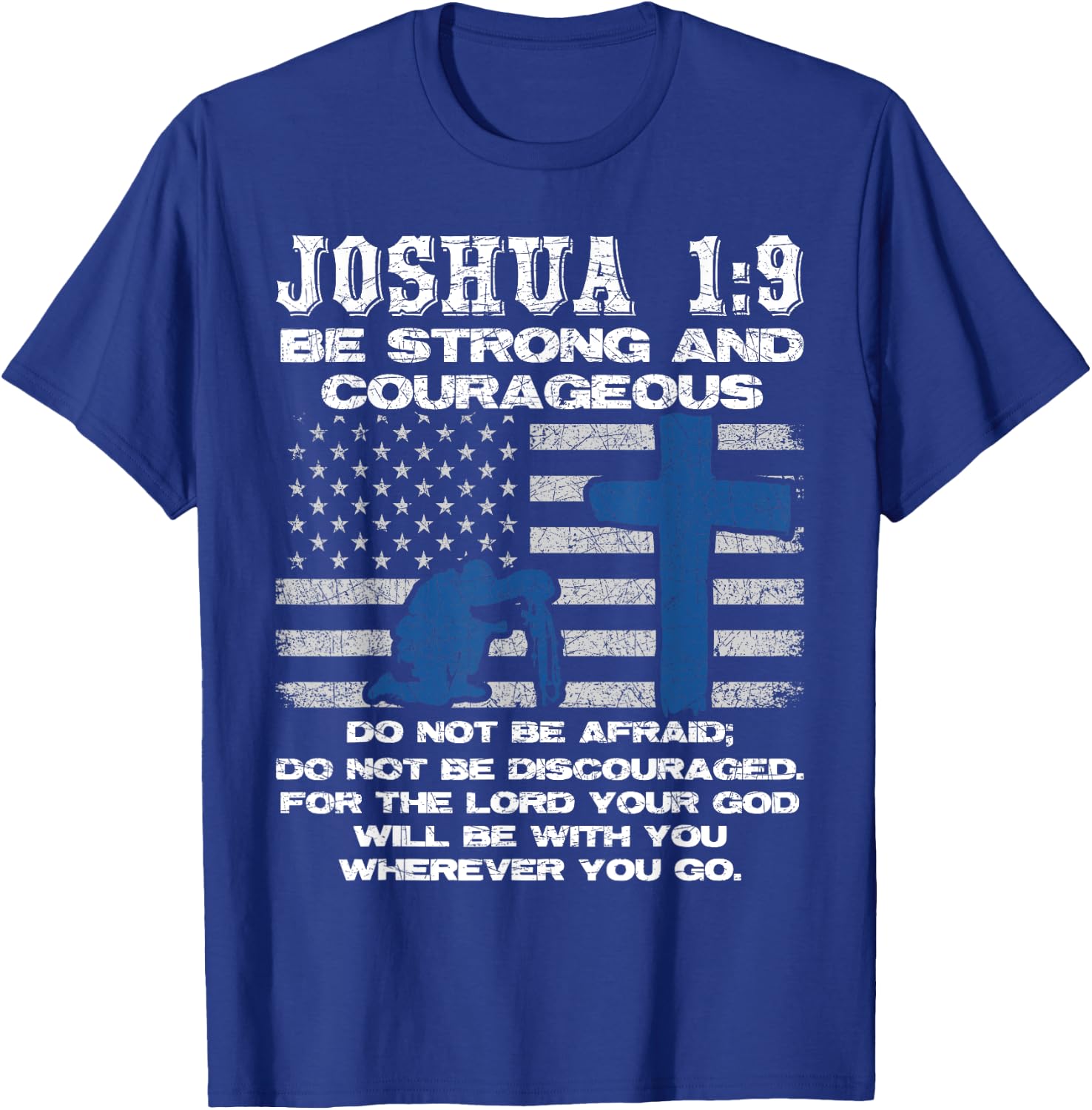 Be Strong And Courageous Do Not Be Afraid Prayer T-Shirt - T-Shirt | Royal