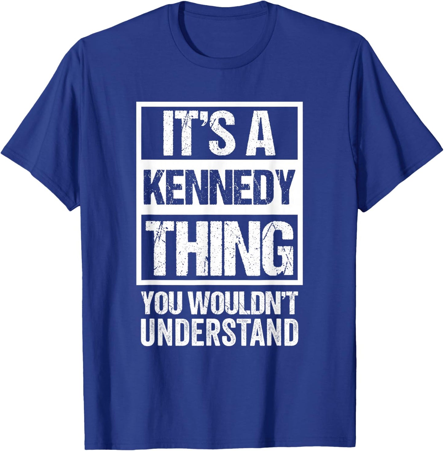 It's A Kennedy Thing You Wouldn't Understand Family Name T-Shirt - T-Shirt | Royal