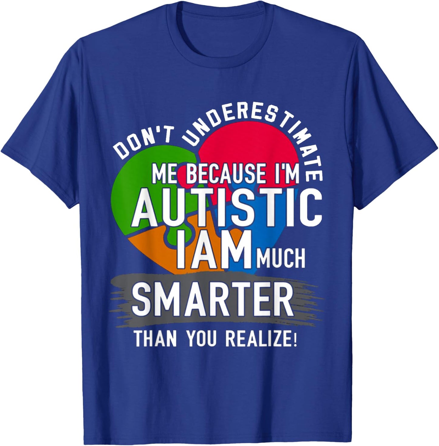 Don't Underestimate Me Because I'm Autistic AUTISM T-Shirt - T-Shirt | Royal