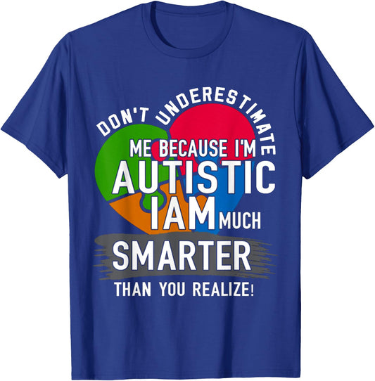 Don't Underestimate Me Because I'm Autistic AUTISM T-Shirt - T-Shirt | Royal