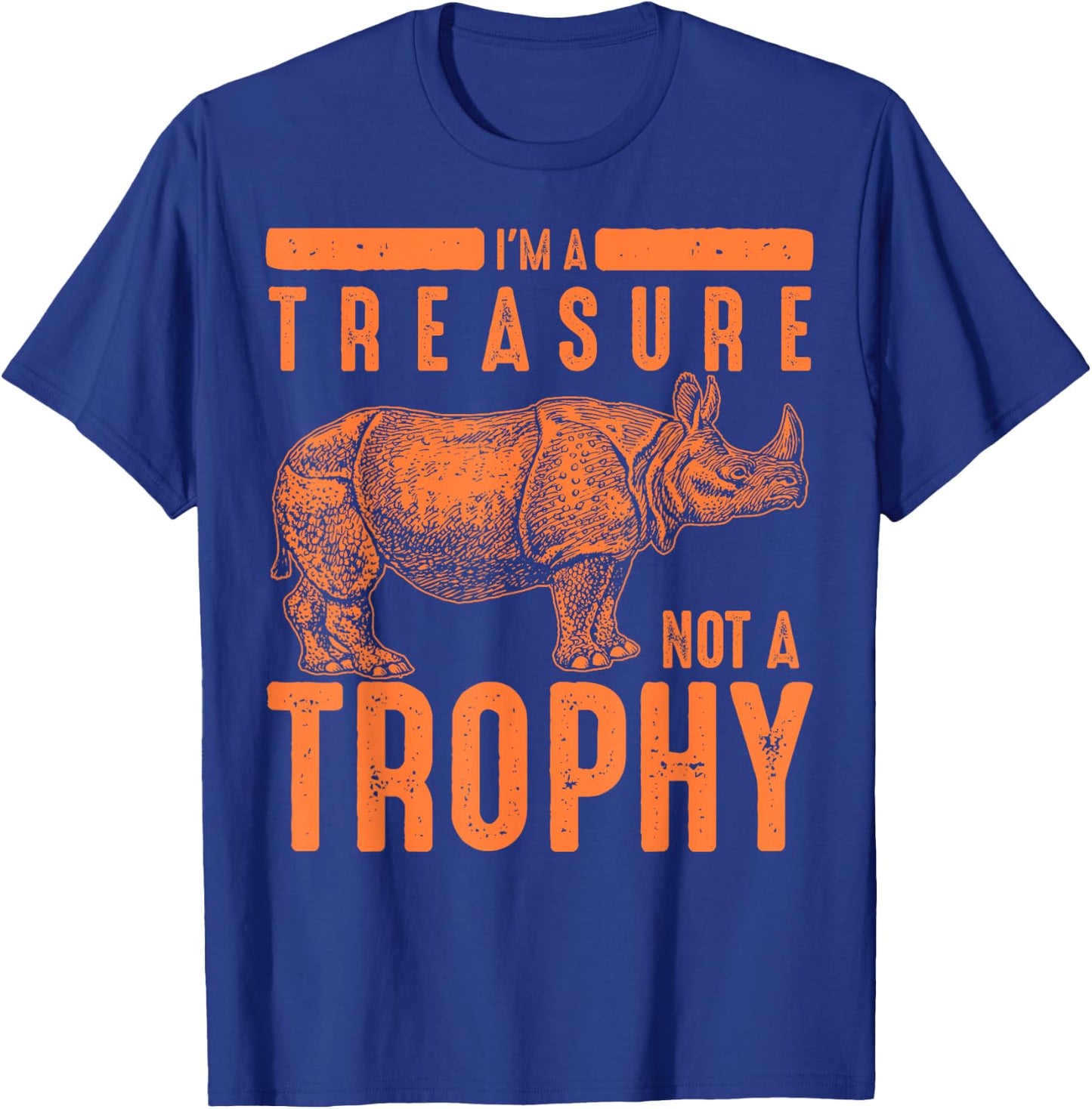 Cool Endangered One-Horned Rhino Lovers Animal Art I'm A Treasure Not A Trophy Rhinoceros Funny Rhino Fan Gift T-Shirt - T-Shirt | Royal