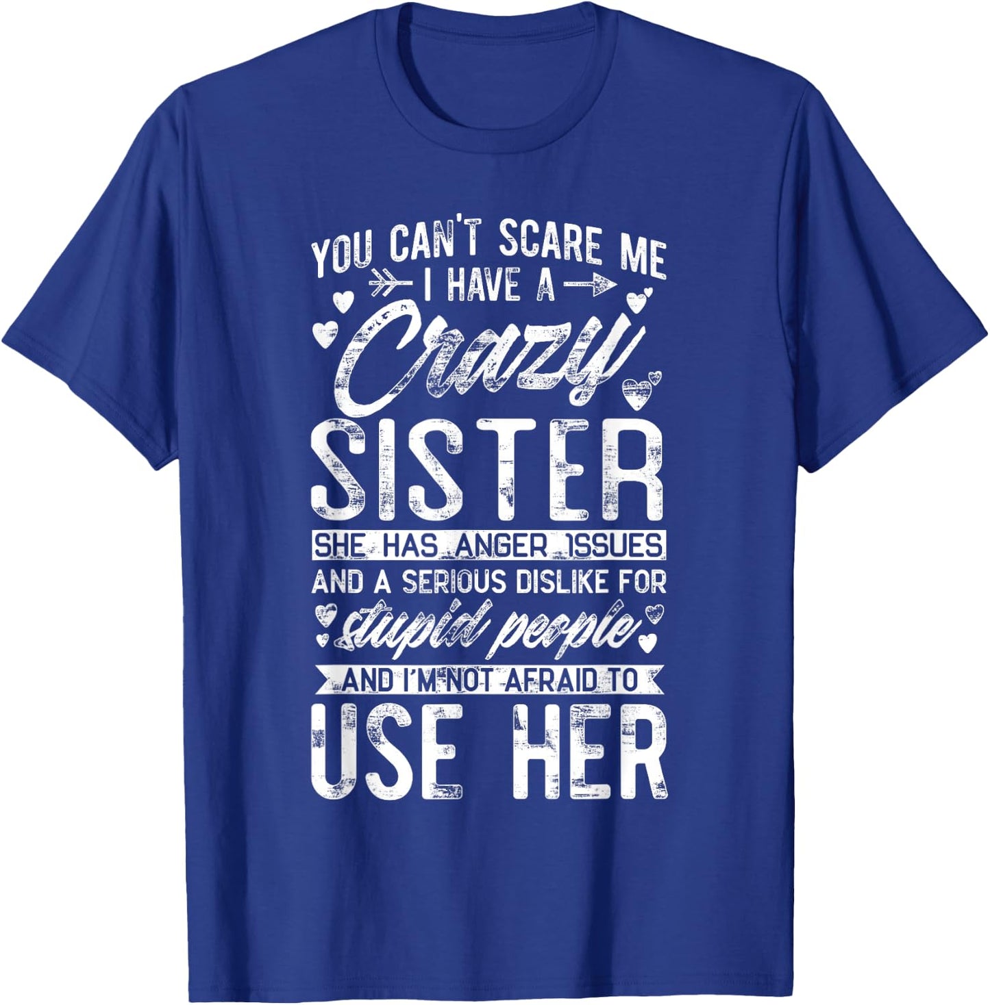 You Can't Scare Me I Have A Crazy Sister Funny Brother Gift T-Shirt - T-Shirt | Royal