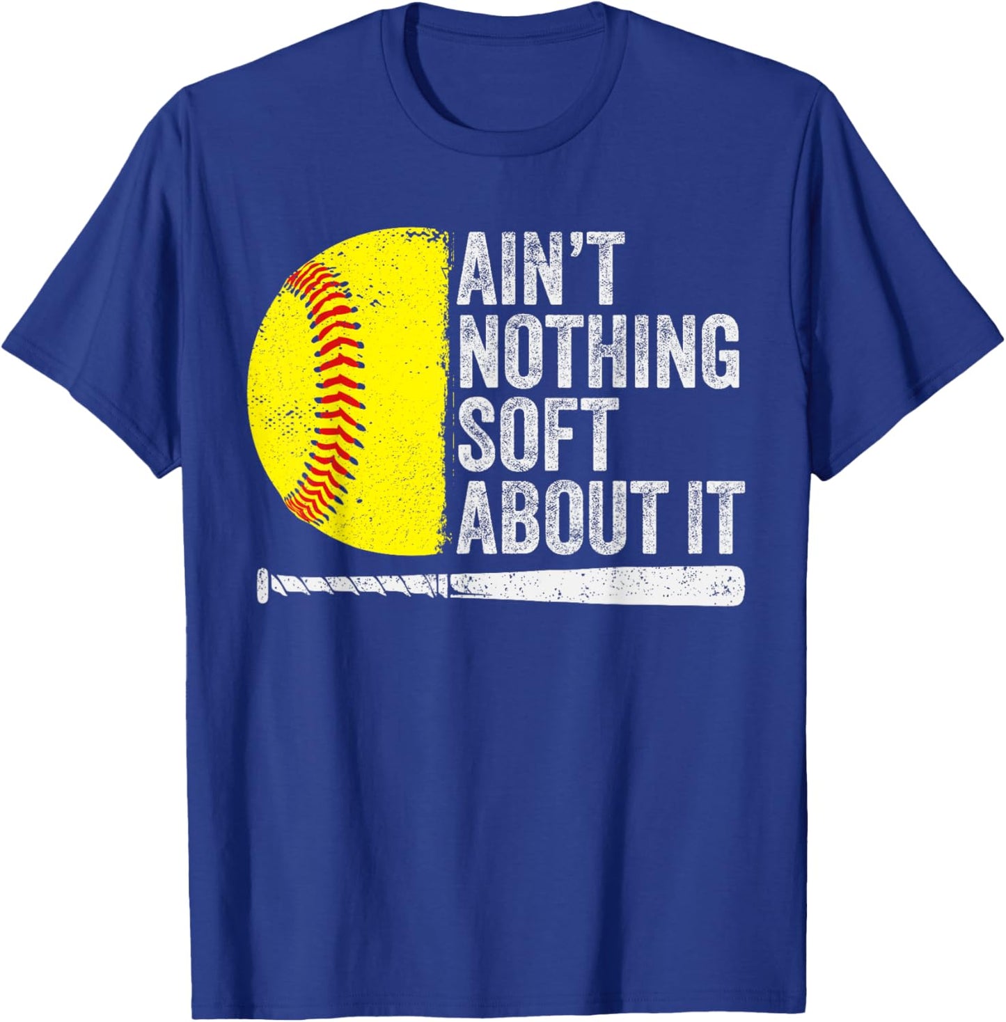Funny Softball Player Ain't Nothing Soft About It Softball T-Shirt - T-Shirt | Royal