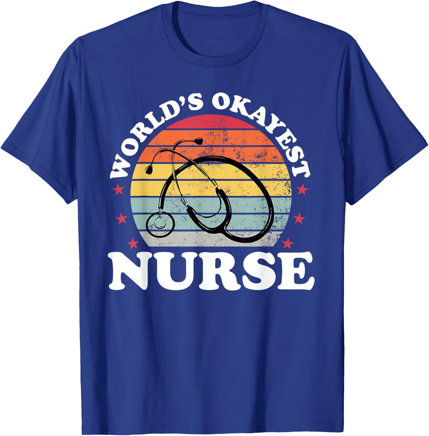 Worlds Okayest Nurse Women Nursing Funny RN LPN Medical T-Shirt - T-Shirt | Royal
