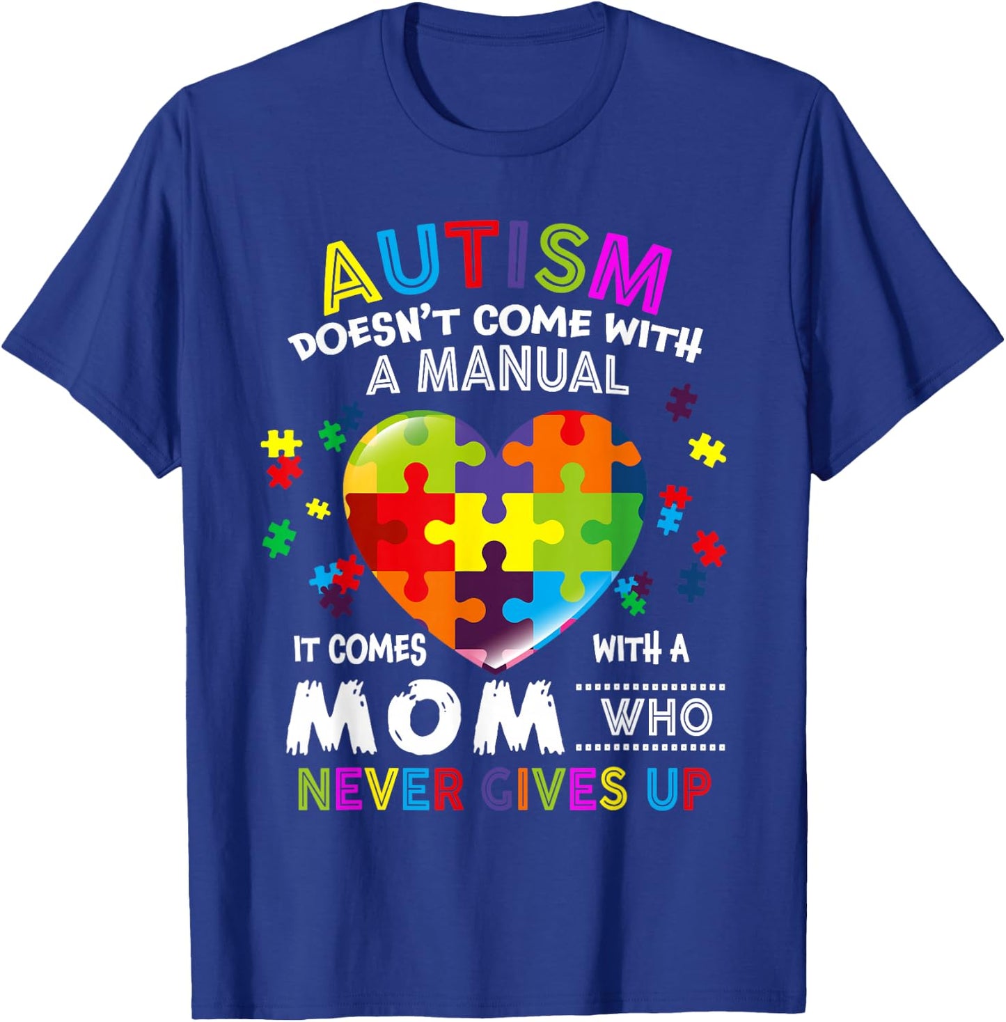 Autism Mom Doesn't Come With A Manual Women Autism Awareness T-Shirt - T-Shirt | Royal