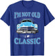 Retro I'm Not Old I'm Classic 1950s 1960s Classic Car T-Shirt - T-Shirt | Royal