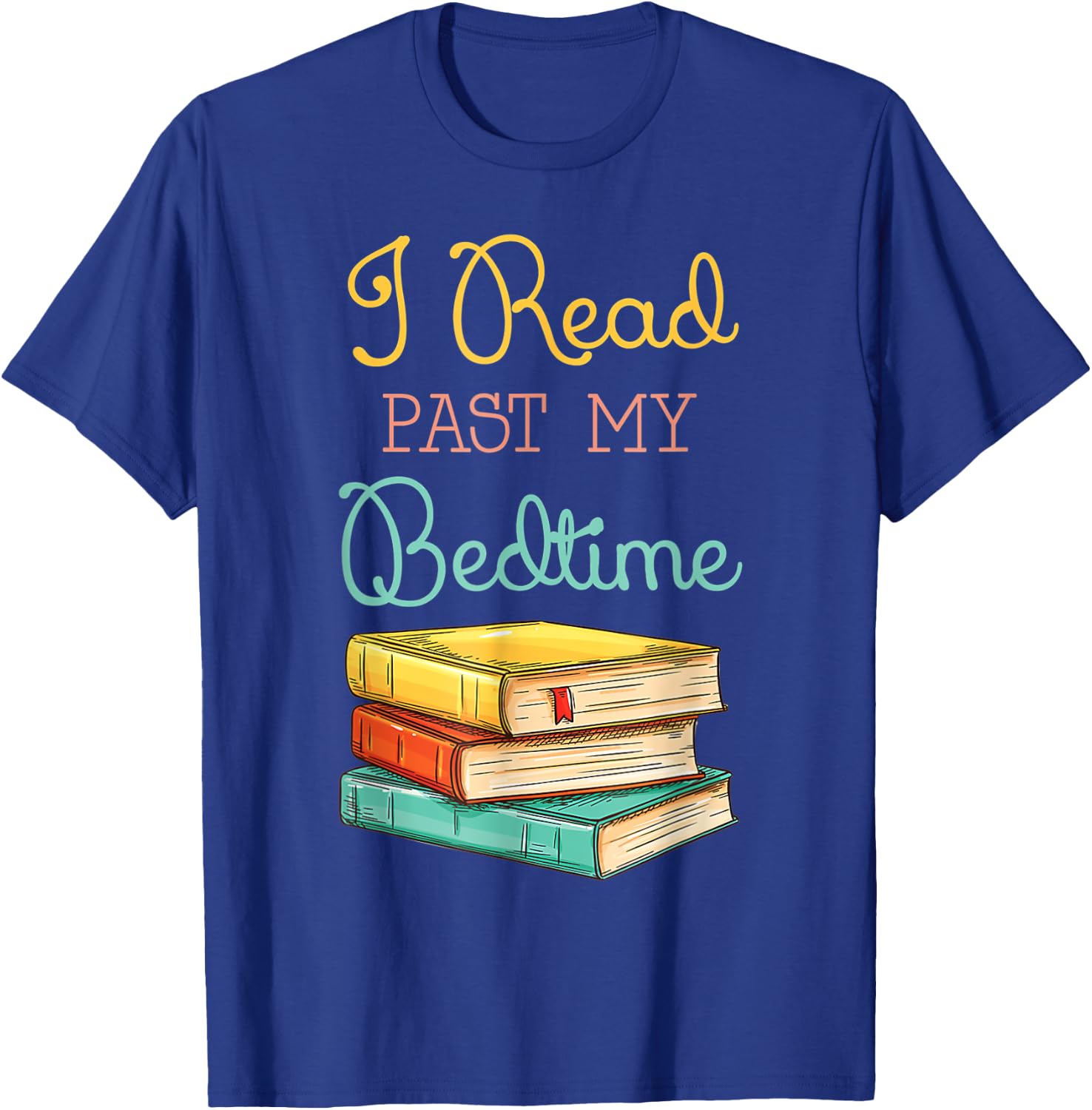 Book Lover I Read past My Bedtime T-Shirt - T-Shirt | Royal
