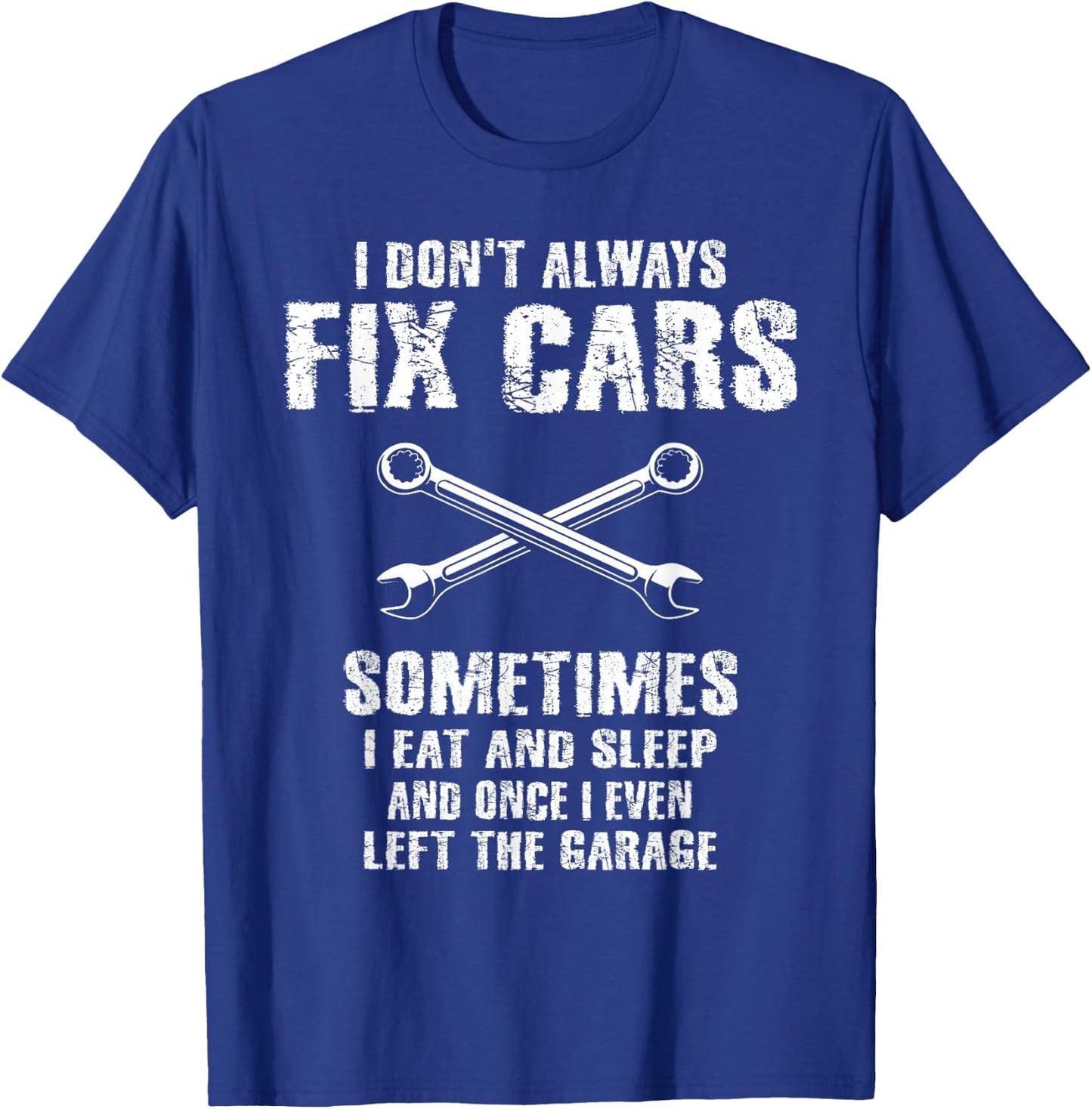 I Don't Always Fix Cars Funny Mechanic Car Garage Auto Men T-Shirt - T-Shirt | Royal