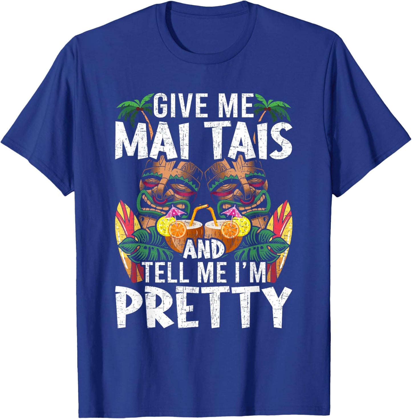 Give Me Mai Tais and Tell me I'm Pretty Bartending Bartender T-Shirt - T-Shirt | Royal
