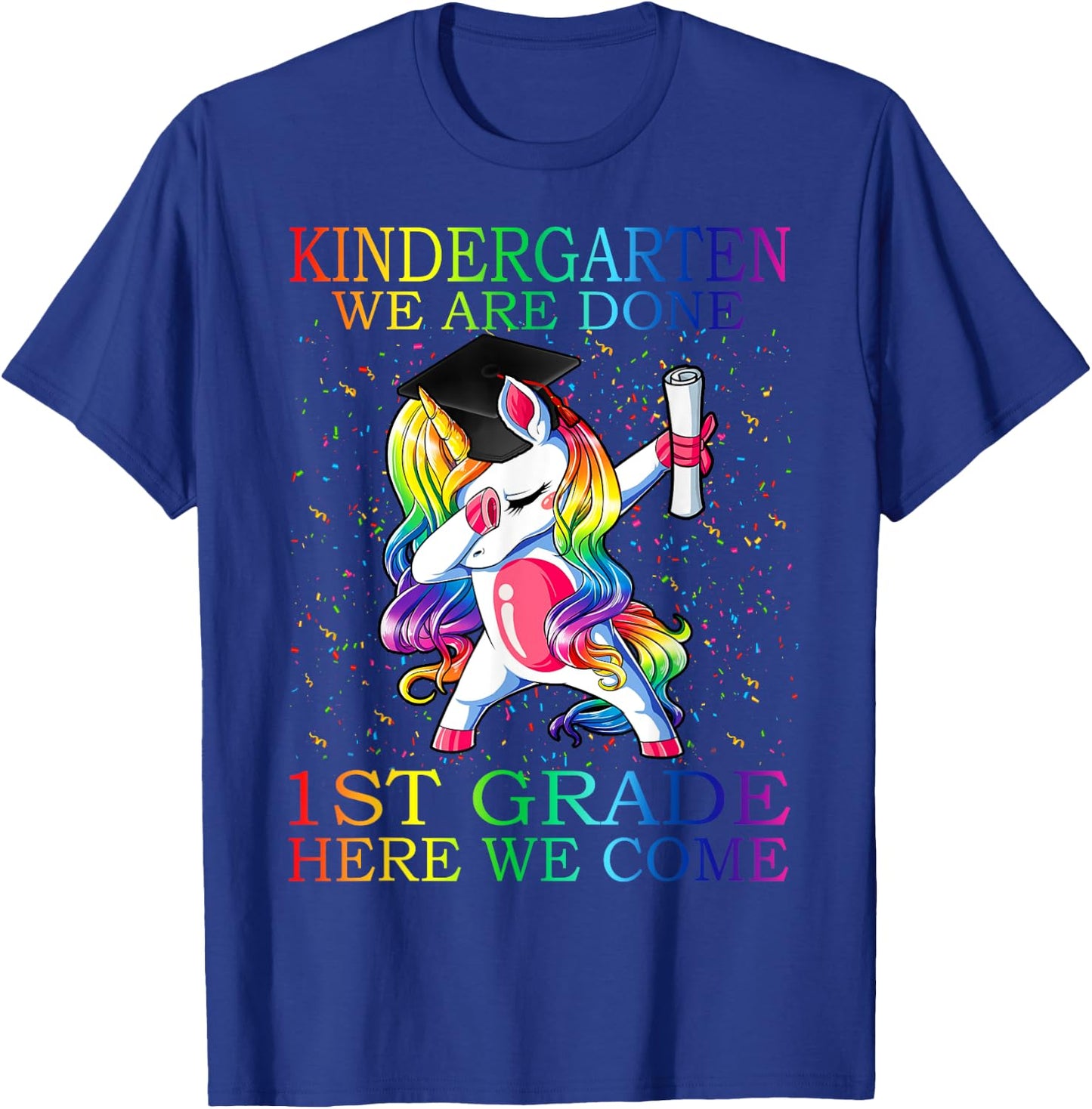 Kindergarten We Are Done 1st Grade Here We Come Unicorn T-Shirt - T-Shirt | Royal