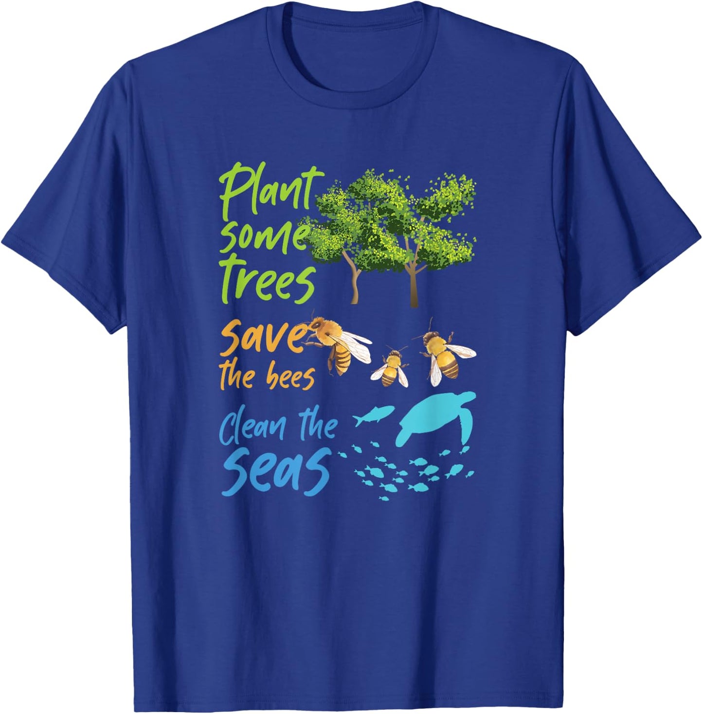 Plant Trees Save Bees Clean Seas Environment Nature Gift T-Shirt - T-Shirt | Royal
