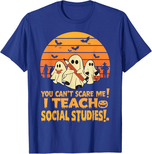 You Can't Scare Me I Teach Social Studies Teacher Halloween T-Shirt - T-Shirt | Royal