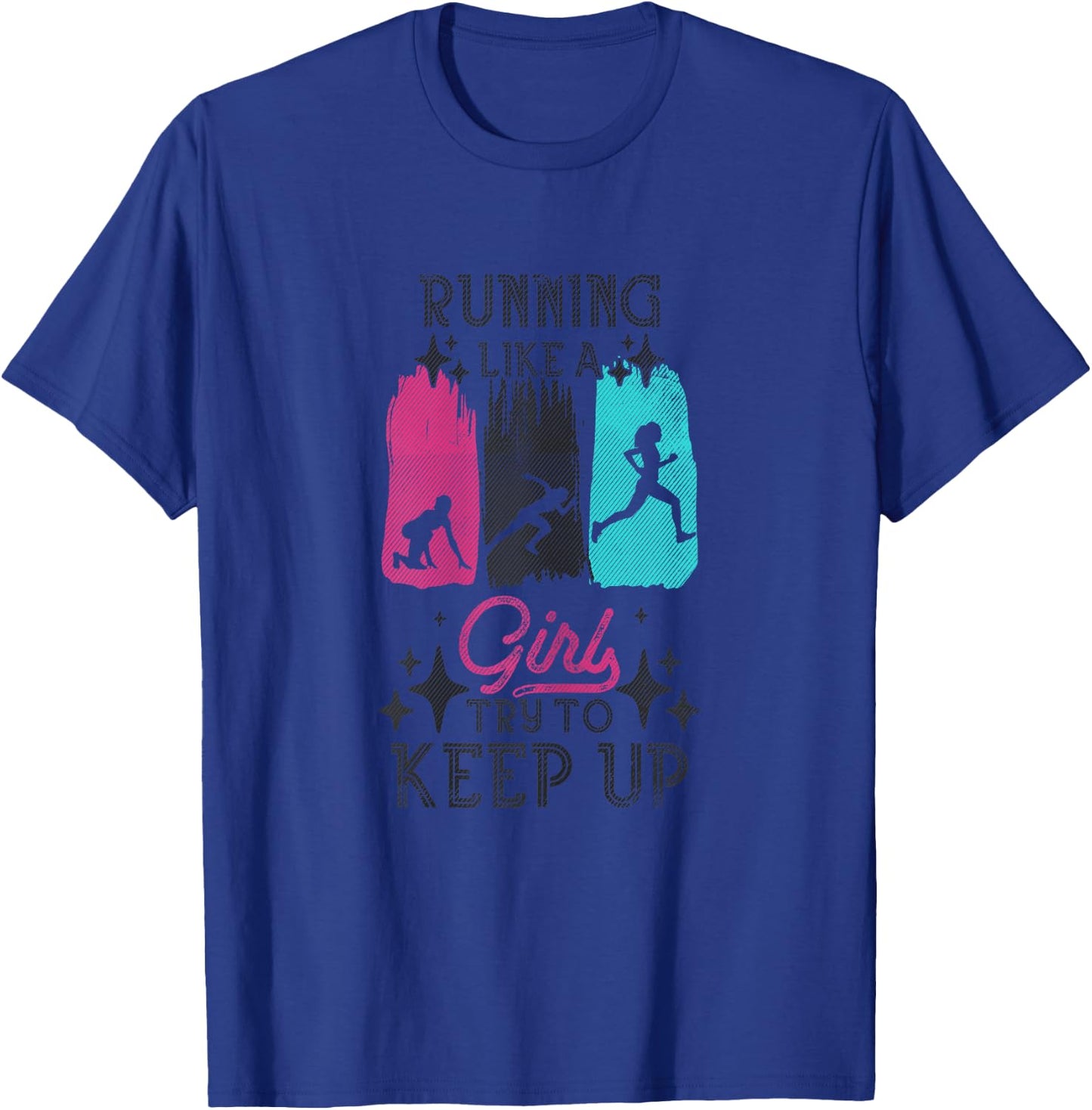 Running Like A Girl Try To Keep Up Funny Runner Girls Joke T-Shirt - T-Shirt | Royal