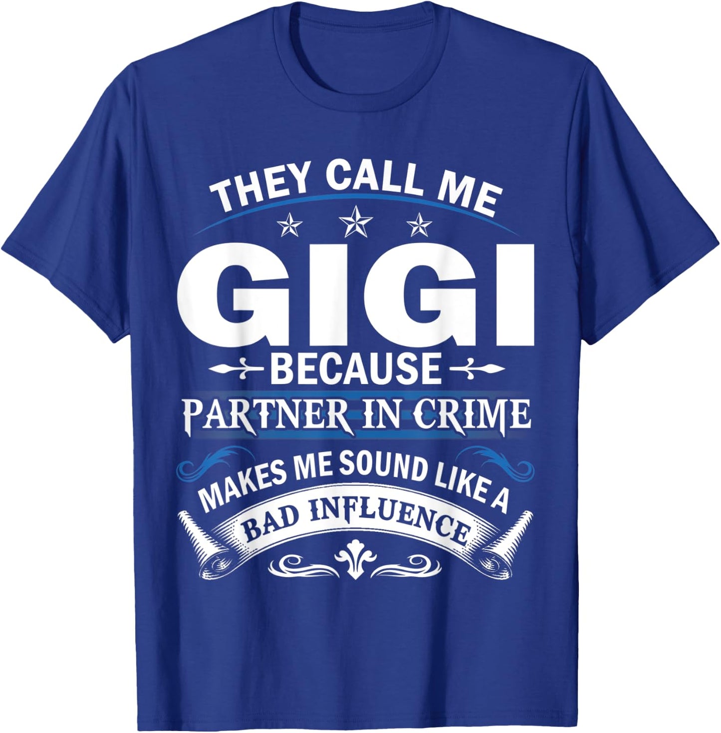 They Call Me Gigi Because Partner in Crime Grandma Gift T-Shirt - T-Shirt | Royal