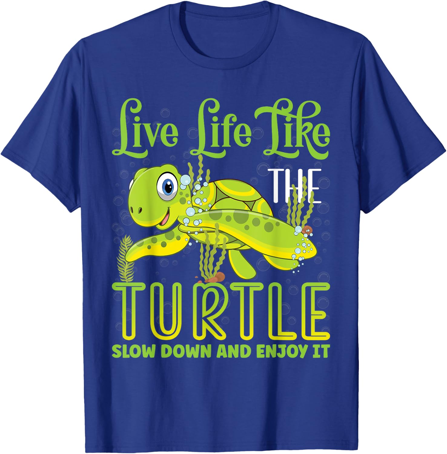 Live Life Like The Turtle Slow Down And Enjoy It | Tortoise T-Shirt - T-Shirt | Royal