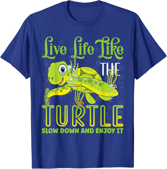 Live Life Like The Turtle Slow Down And Enjoy It | Tortoise T-Shirt - T-Shirt | Royal