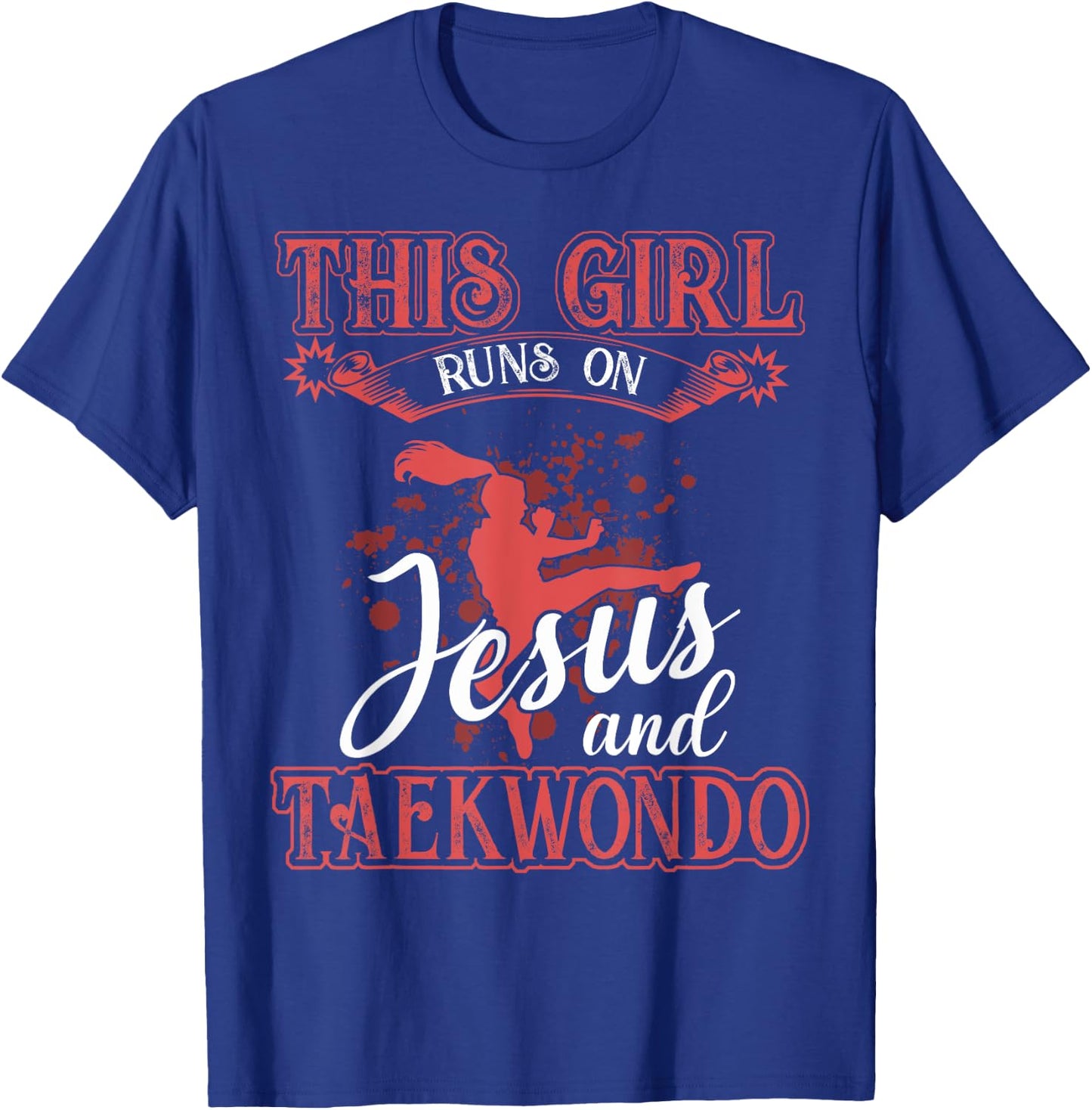 Taekwondo Shirt This Girl Runs On Jesus and Taekwondo T-Shirt - T-Shirt | Royal