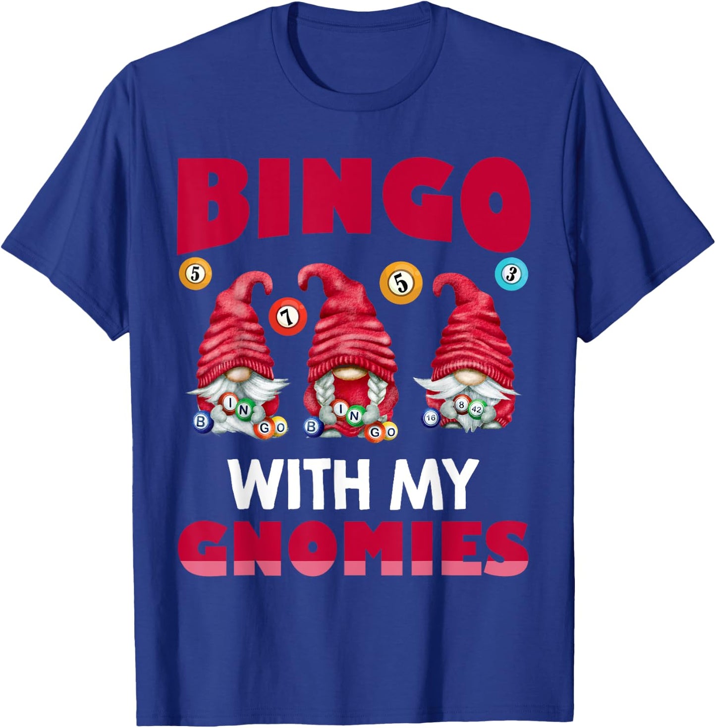 Bingo With My Gnomies Women Men Funny Bingo Gnome T-Shirt - T-Shirt | Royal