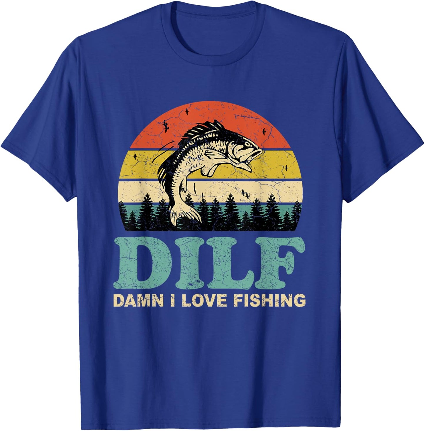 DILF-Damn I Love Fishing Funny Saying Fishermen Men Women T-Shirt - T-Shirt | Royal