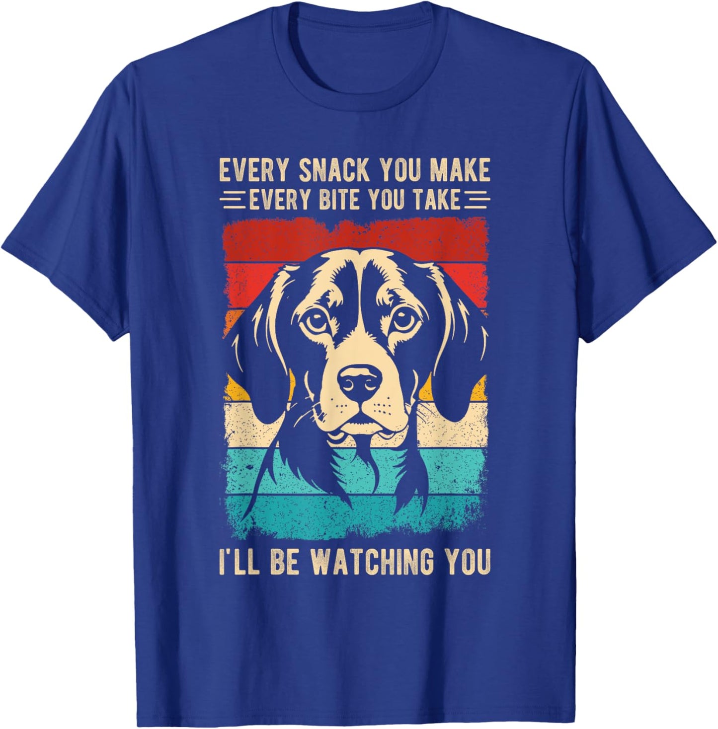 Every Snack You Make Every Bite You Take Beagle Dog Pet Men Women Kids T-Shirt - T-Shirt | Royal