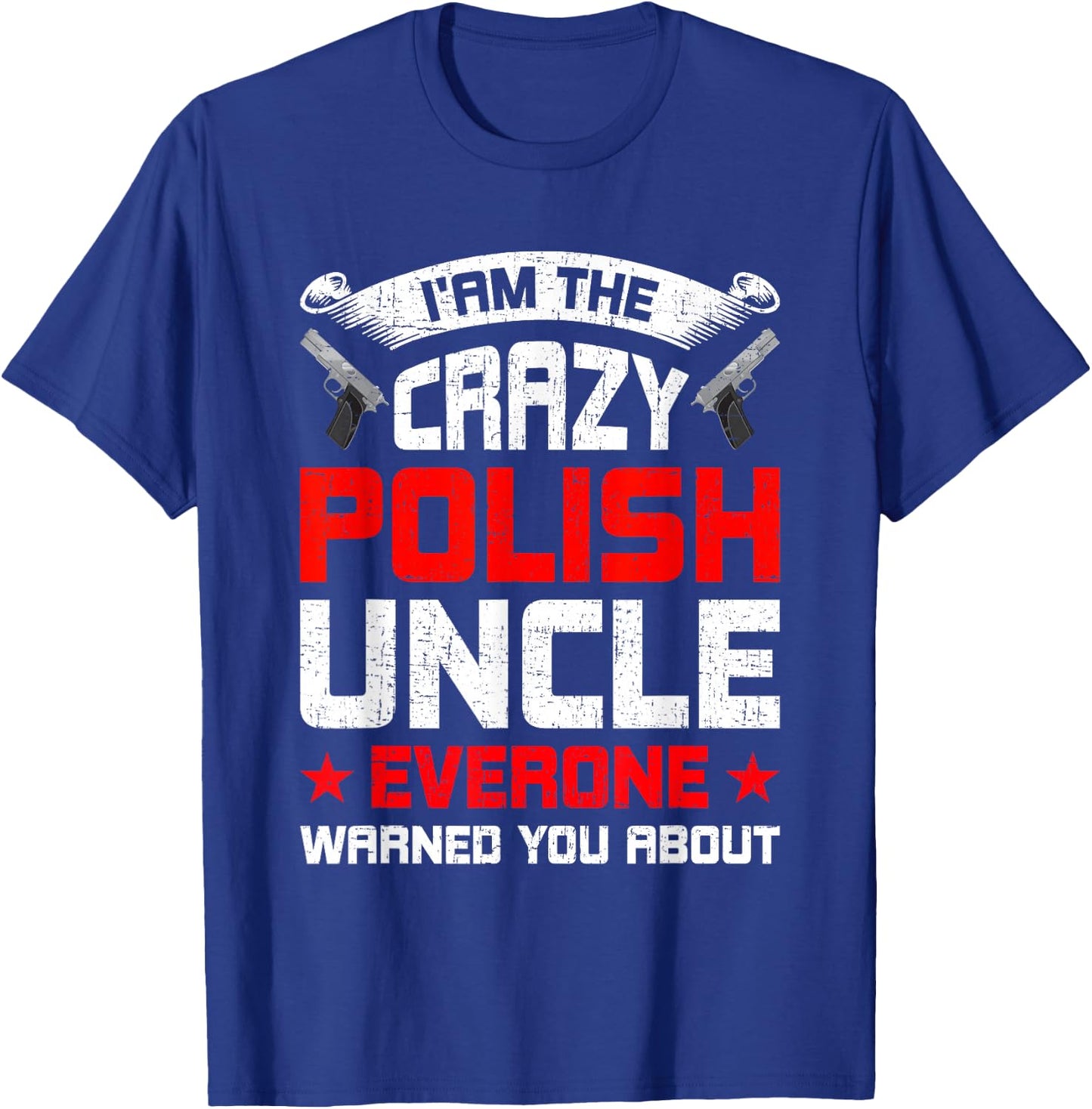Crazy Polish Uncle Uncle T-Shirt - T-Shirt | Royal